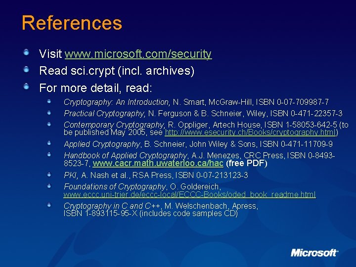 References Visit www. microsoft. com/security Read sci. crypt (incl. archives) For more detail, read: