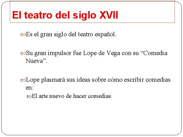 El teatro del siglo XVII Es el gran siglo del teatro español. Su gran