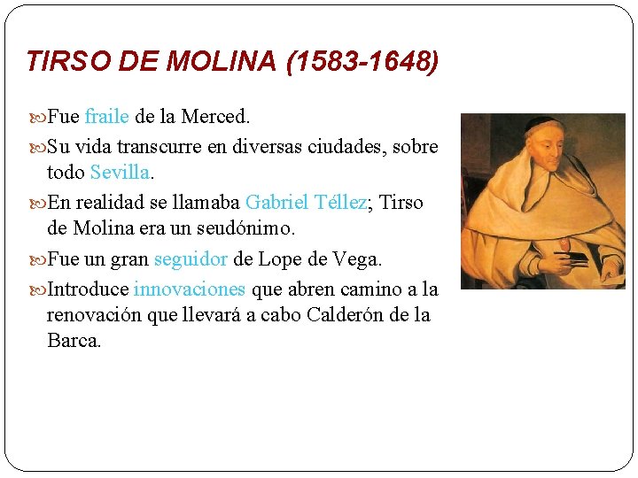 TIRSO DE MOLINA (1583 -1648) Fue fraile de la Merced. Su vida transcurre en