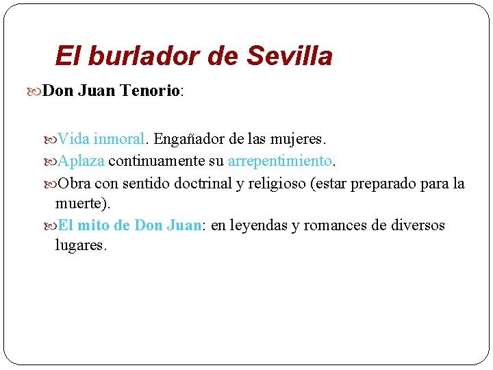 El burlador de Sevilla Don Juan Tenorio: Vida inmoral. Engañador de las mujeres. Aplaza