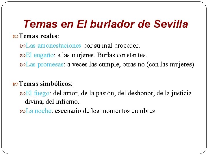Temas en El burlador de Sevilla Temas reales: Las amonestaciones por su mal proceder.