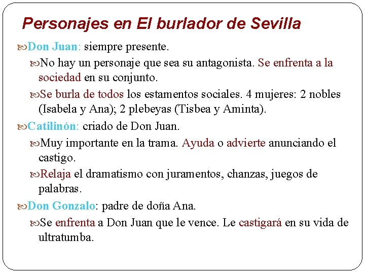 Personajes en El burlador de Sevilla Don Juan: siempre presente. No hay un personaje
