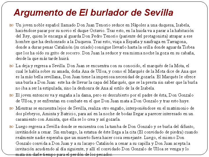 Argumento de El burlador de Sevilla Un joven noble español llamado Don Juan Tenorio