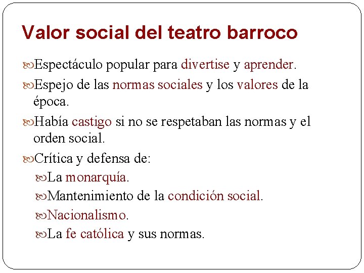 Valor social del teatro barroco Espectáculo popular para divertise y aprender. Espejo de las