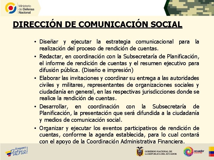 DIRECCIÓN DE COMUNICACIÓN SOCIAL • Diseñar y ejecutar la estrategia comunicacional para la realización