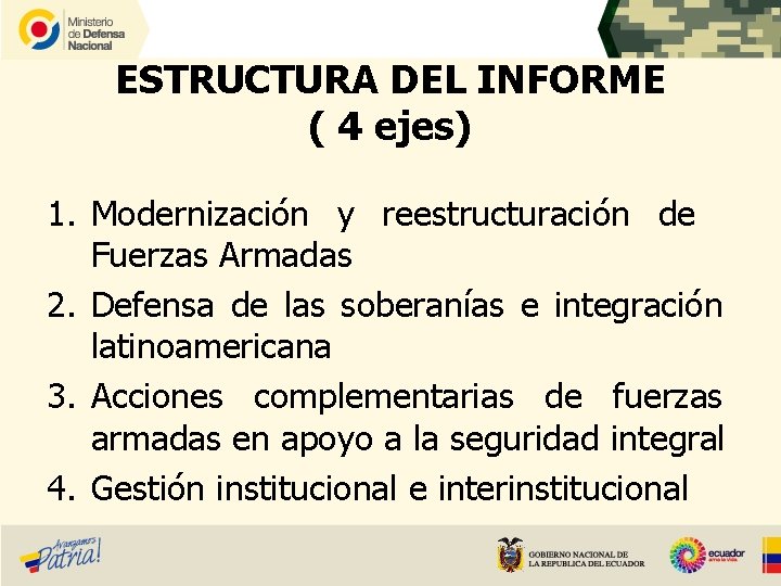 ESTRUCTURA DEL INFORME ( 4 ejes) 1. Modernización y reestructuración de Fuerzas Armadas 2.