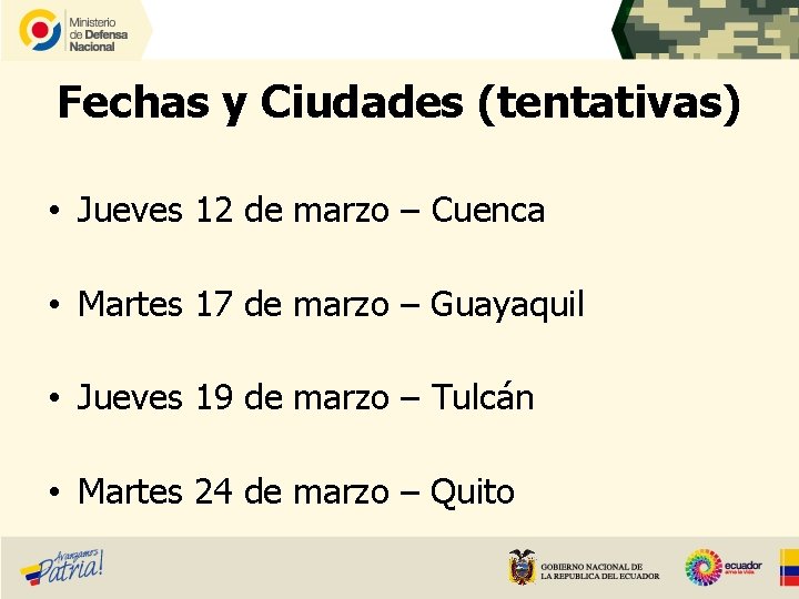 Fechas y Ciudades (tentativas) • Jueves 12 de marzo – Cuenca • Martes 17