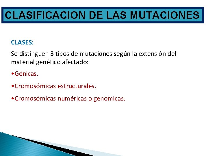 CLASIFICACION DE LAS MUTACIONES CLASES: Se distinguen 3 tipos de mutaciones según la extensión