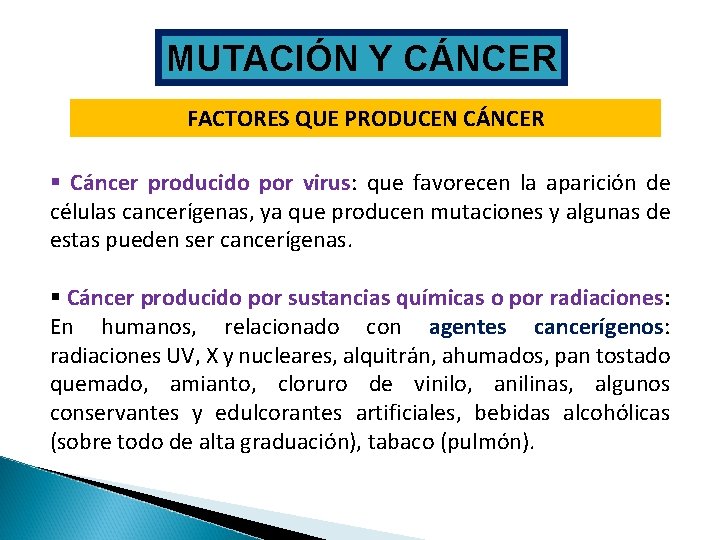 MUTACIÓN Y CÁNCER FACTORES QUE PRODUCEN CÁNCER § Cáncer producido por virus: que favorecen