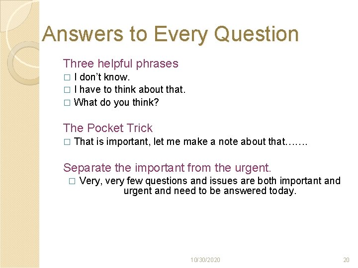 Answers to Every Question Three helpful phrases I don’t know. � I have to