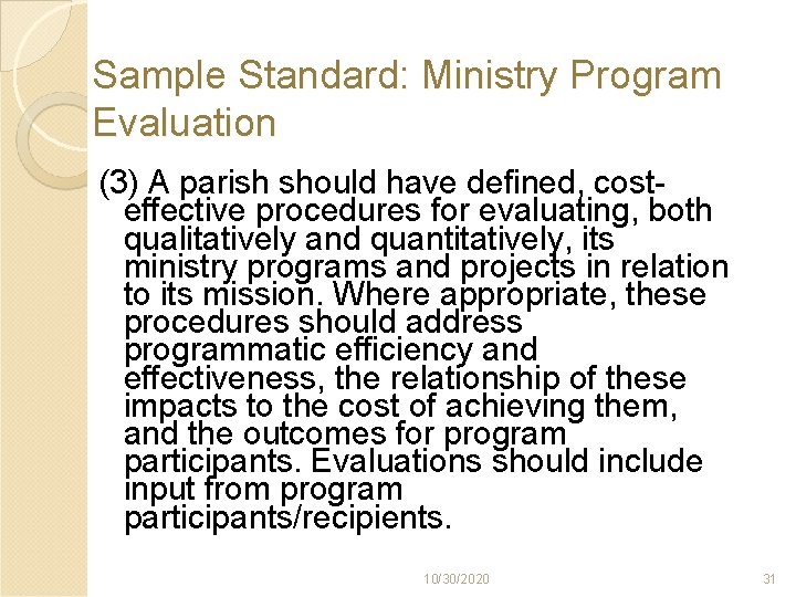 Sample Standard: Ministry Program Evaluation (3) A parish should have defined, costeffective procedures for