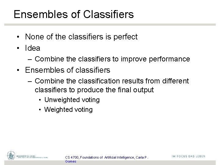 Ensembles of Classifiers • None of the classifiers is perfect • Idea – Combine
