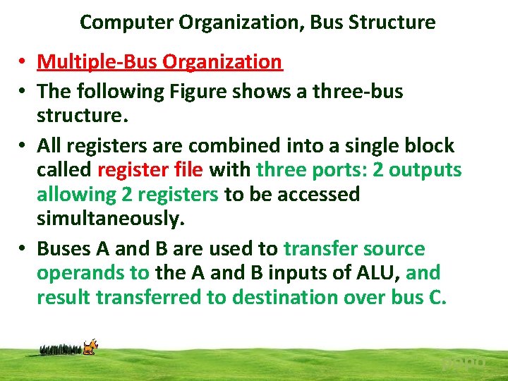 Computer Organization, Bus Structure • Multiple-Bus Organization • The following Figure shows a three-bus