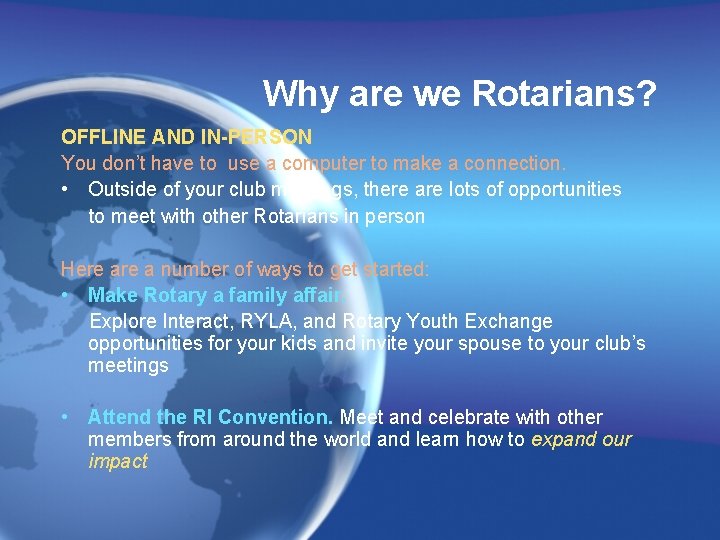 Why are we Rotarians? OFFLINE AND IN-PERSON You don’t have to use a computer