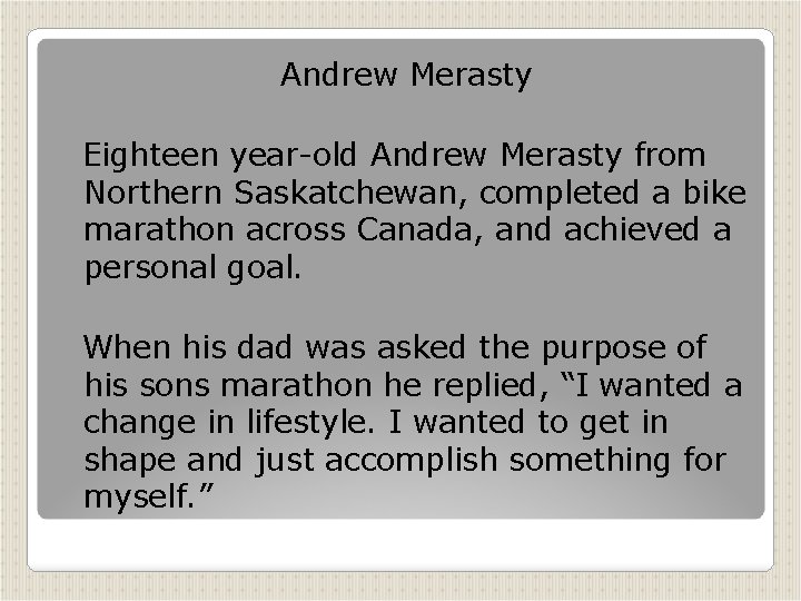 Andrew Merasty Eighteen year-old Andrew Merasty from Northern Saskatchewan, completed a bike marathon across