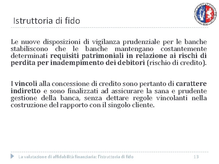 Istruttoria di fido Le nuove disposizioni di vigilanza prudenziale per le banche stabiliscono che