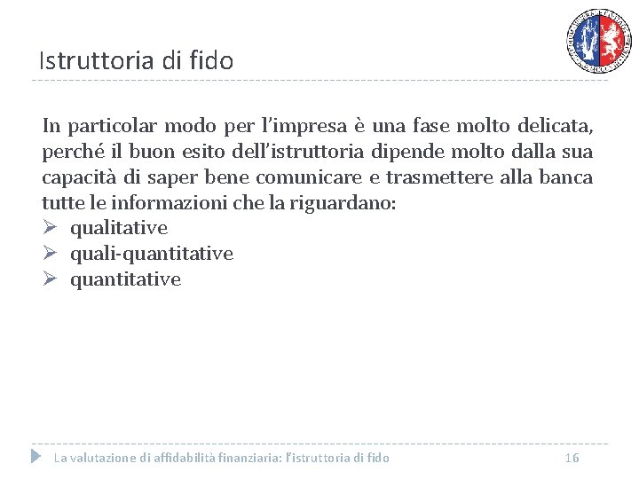 Istruttoria di fido In particolar modo per l’impresa è una fase molto delicata, perché