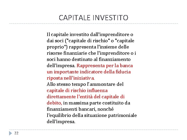 CAPITALE INVESTITO Il capitale investito dall'imprenditore o dai soci ("capitale di rischio" o "capitale