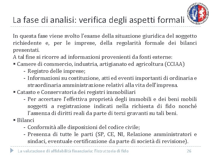 La fase di analisi: verifica degli aspetti formali In questa fase viene svolto l’esame