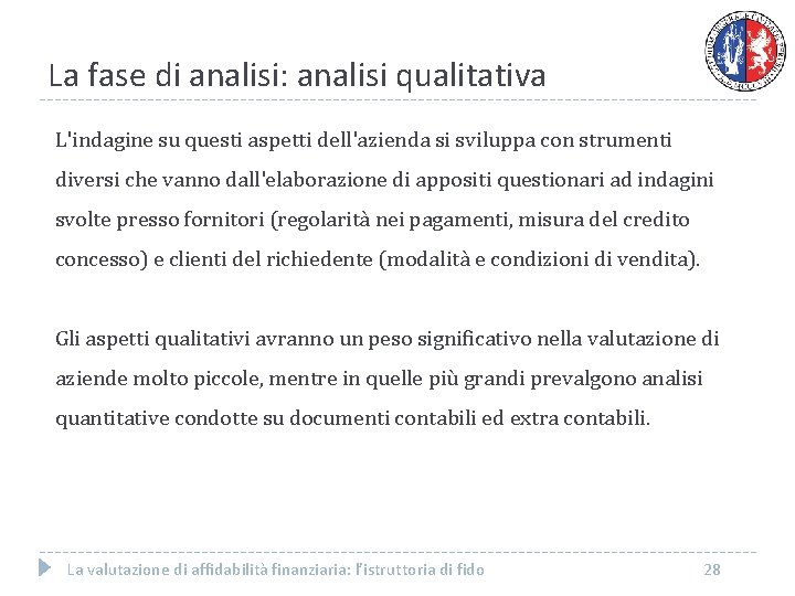 La fase di analisi: analisi qualitativa L'indagine su questi aspetti dell'azienda si sviluppa con