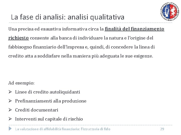 La fase di analisi: analisi qualitativa Una precisa ed esaustiva informativa circa la finalità