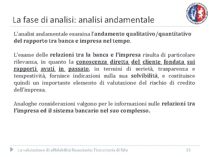 La fase di analisi: analisi andamentale L’analisi andamentale esamina l’andamento qualitativo/quantitativo del rapporto tra