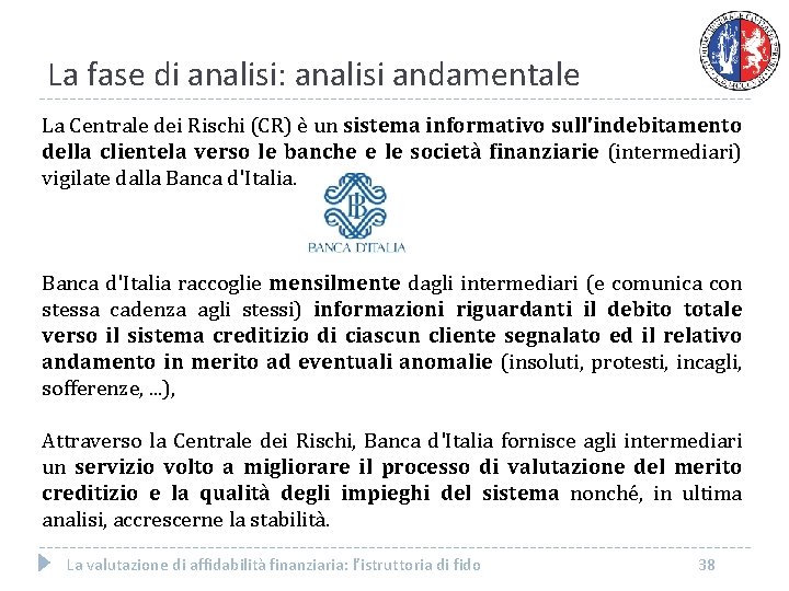 La fase di analisi: analisi andamentale La Centrale dei Rischi (CR) è un sistema