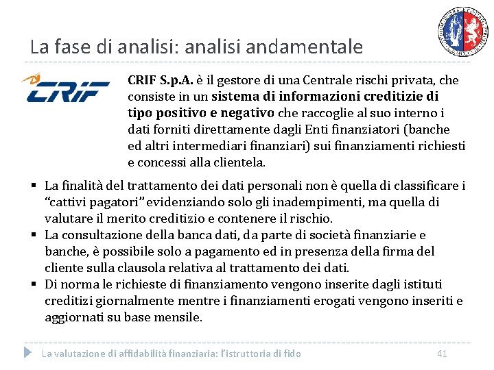 La fase di analisi: analisi andamentale CRIF S. p. A. è il gestore di