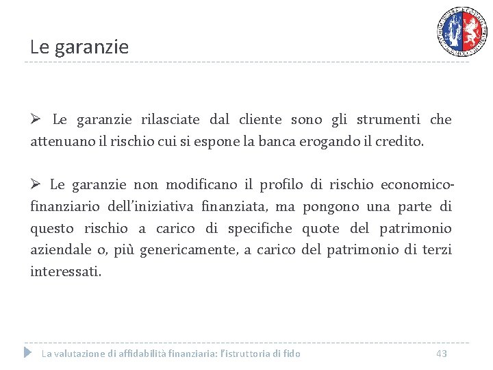 Le garanzie Ø Le garanzie rilasciate dal cliente sono gli strumenti che attenuano il