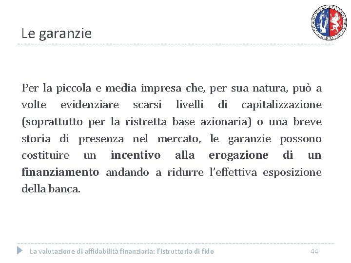Le garanzie Per la piccola e media impresa che, per sua natura, può a