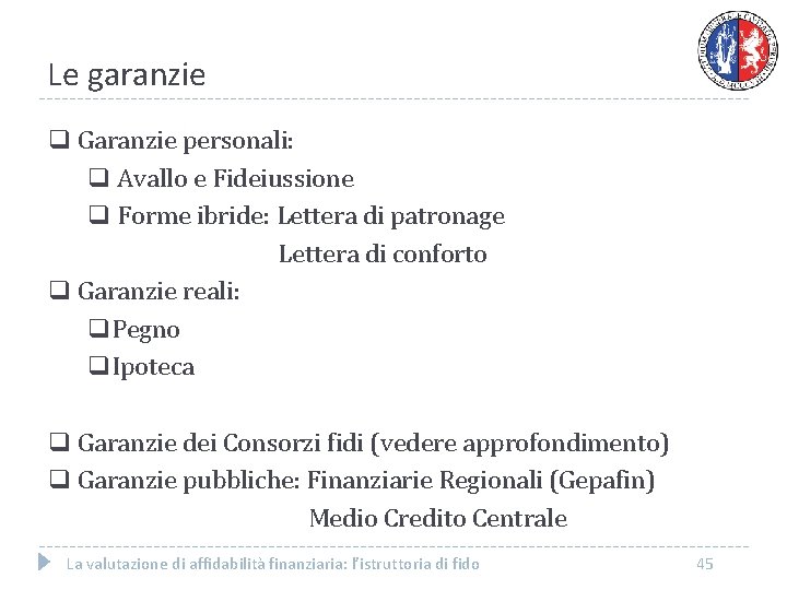 Le garanzie q Garanzie personali: q Avallo e Fideiussione q Forme ibride: Lettera di