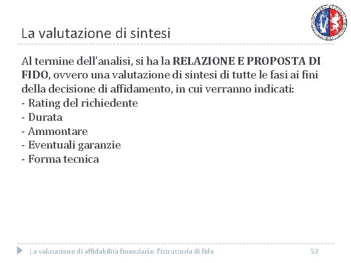 La valutazione di sintesi Al termine dell’analisi, si ha la RELAZIONE E PROPOSTA DI