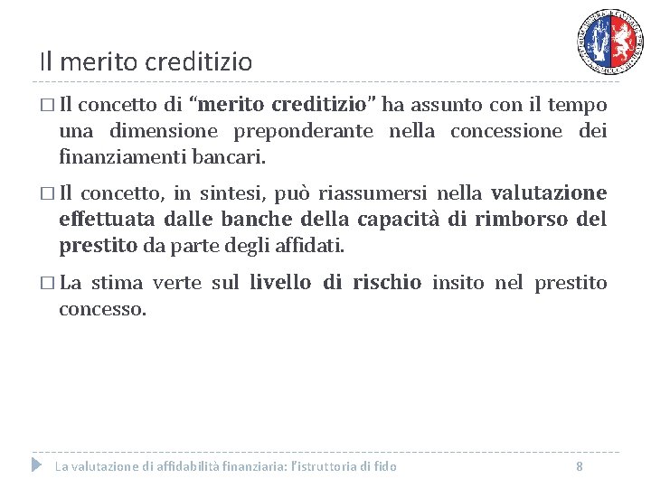 Il merito creditizio � Il concetto di “merito creditizio” ha assunto con il tempo