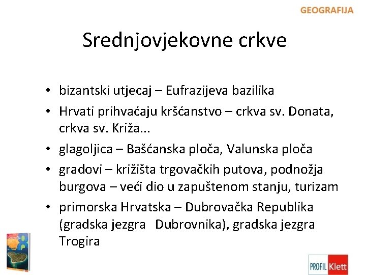 Srednjovjekovne crkve • bizantski utjecaj – Eufrazijeva bazilika • Hrvati prihvaćaju kršćanstvo – crkva