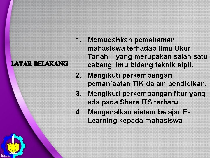 LATAR BELAKANG 1. Memudahkan pemahaman mahasiswa terhadap Ilmu Ukur Tanah II yang merupakan salah