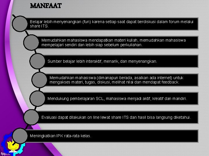 MANFAAT Belajar lebih menyenangkan (fun) karena setiap saat dapat berdiskusi dalam forum melalui share