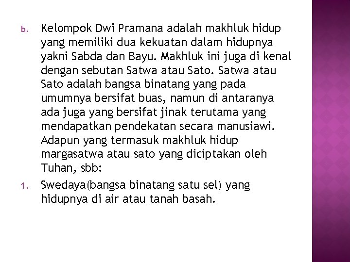 b. 1. Kelompok Dwi Pramana adalah makhluk hidup yang memiliki dua kekuatan dalam hidupnya