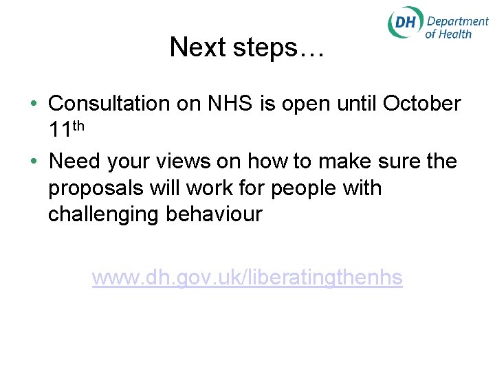 Next steps… • Consultation on NHS is open until October 11 th • Need