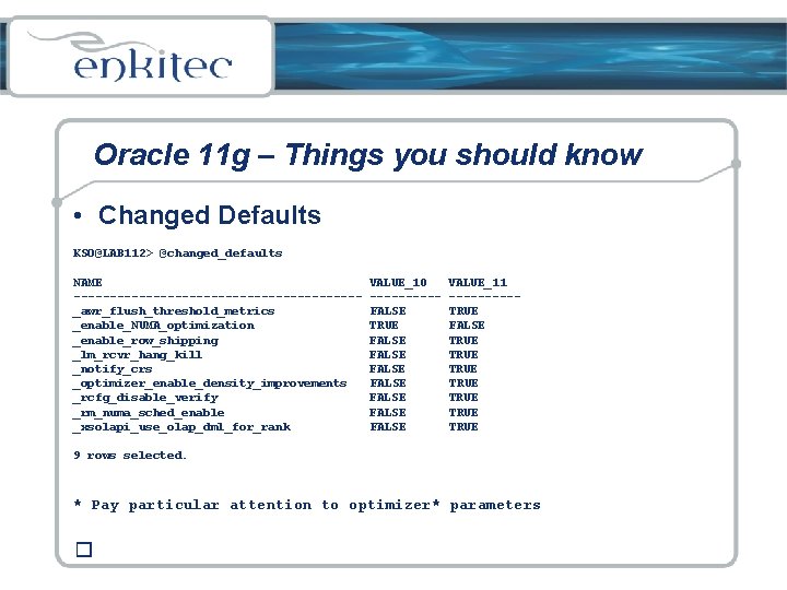 Oracle 11 g – Things you should know • Changed Defaults KSO@LAB 112> @changed_defaults