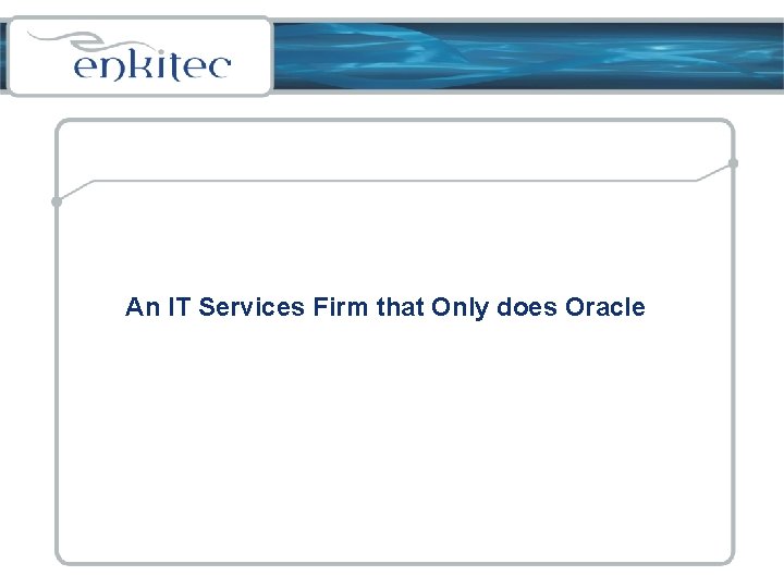 An IT Services Firm that Only does Oracle 