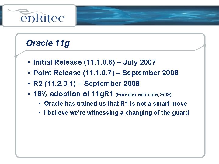 Oracle 11 g • • Initial Release (11. 1. 0. 6) – July 2007