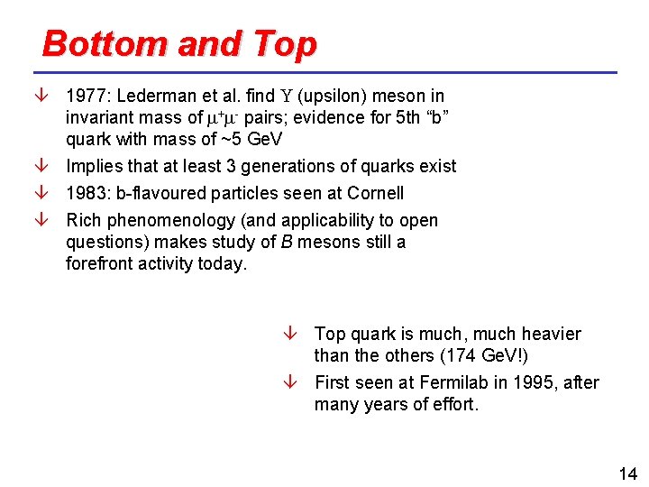 Bottom and Top 1977: Lederman et al. find (upsilon) meson in invariant mass of