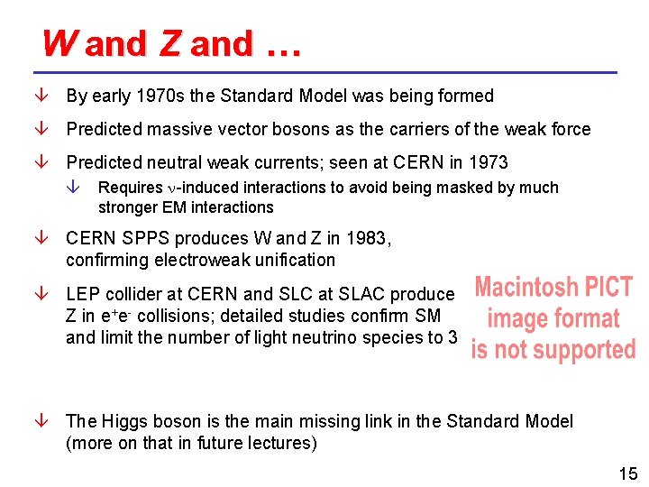 W and Z and … By early 1970 s the Standard Model was being