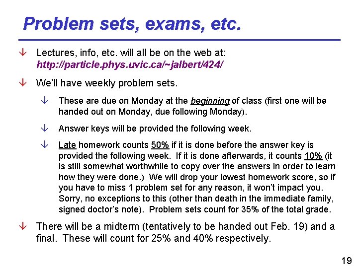 Problem sets, exams, etc. Lectures, info, etc. will all be on the web at: