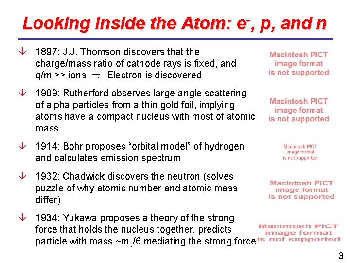 Looking Inside the Atom: e-, p, and n 1897: J. J. Thomson discovers that