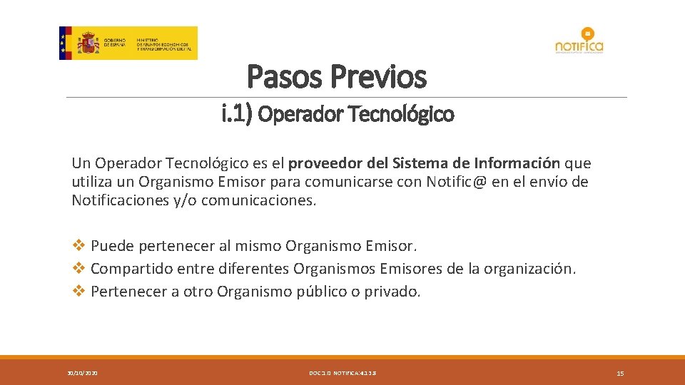 Pasos Previos i. 1) Operador Tecnológico Un Operador Tecnológico es el proveedor del Sistema