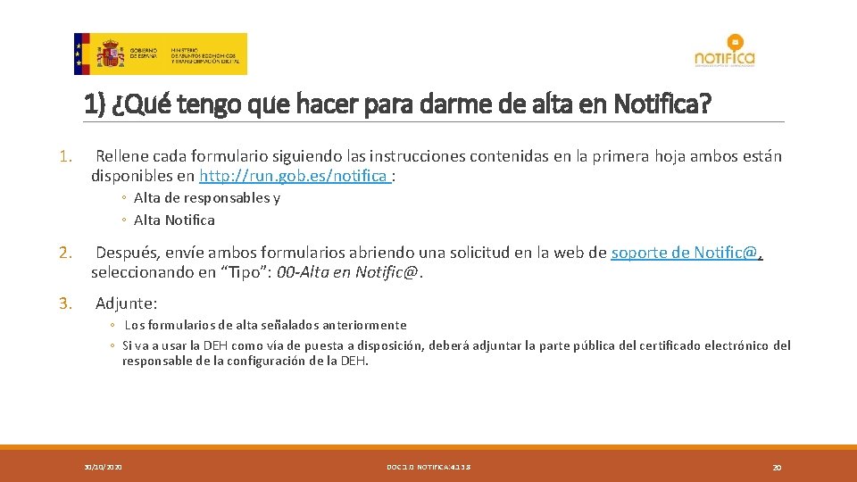 1) ¿Qué tengo que hacer para darme de alta en Notifica? 1. Rellene cada