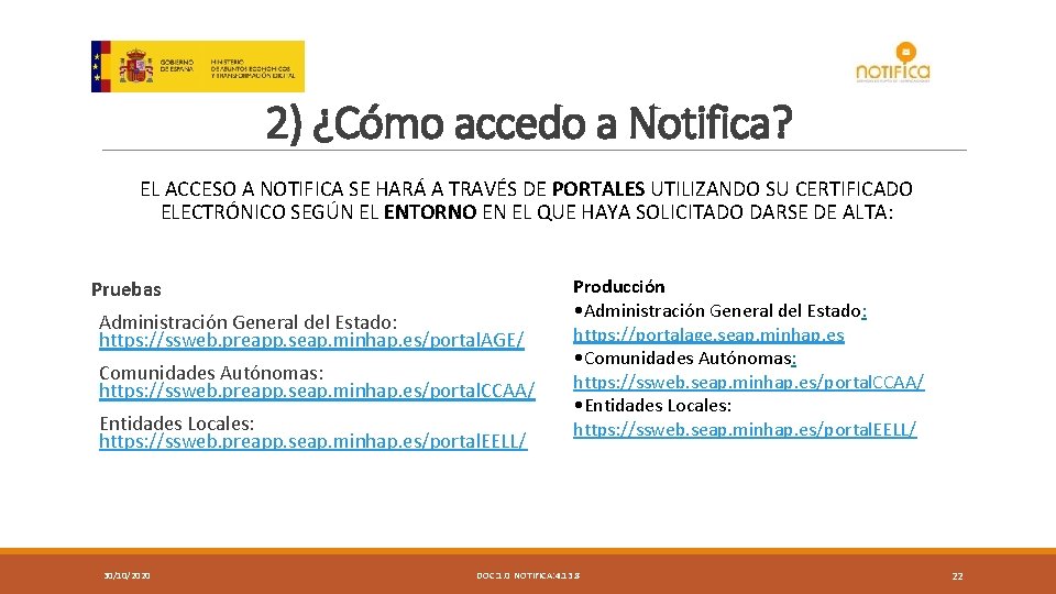 2) ¿Cómo accedo a Notifica? EL ACCESO A NOTIFICA SE HARÁ A TRAVÉS DE