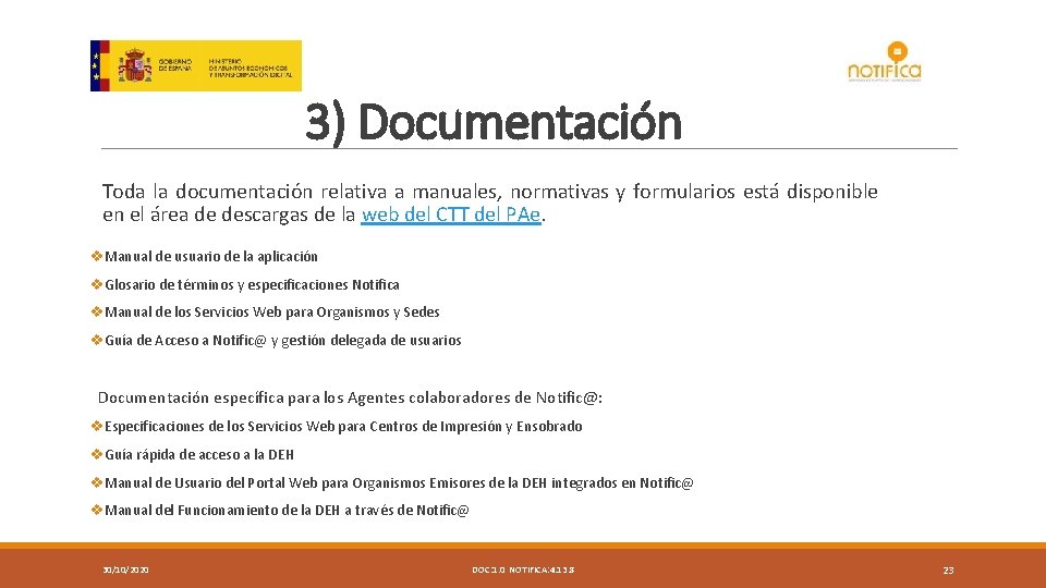 3) Documentación Toda la documentación relativa a manuales, normativas y formularios está disponible en