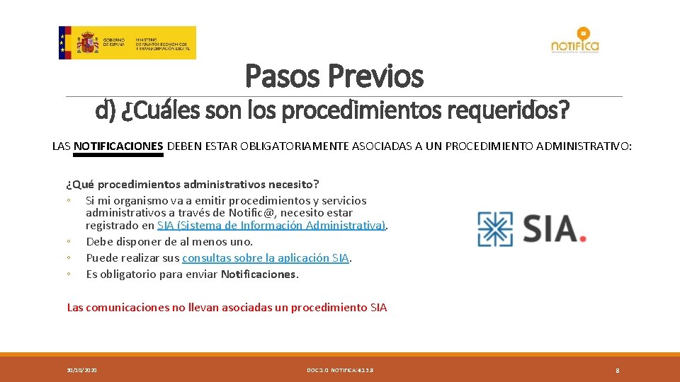 Pasos Previos d) ¿Cuáles son los procedimientos requeridos? LAS NOTIFICACIONES DEBEN ESTAR OBLIGATORIAMENTE ASOCIADAS